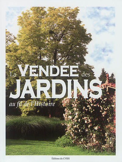 La Vendée des jardins : au fil de l'histoire
