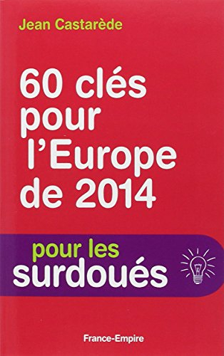 60 clés pour l'Europe de 2014 : 60 ans de construction européenne (1953-2014)
