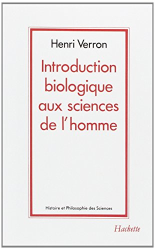 Introduction biologique aux sciences de l'homme : de l'animal-machine à l'auto-organisation - Henri Verron