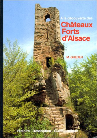 Châteaux forts d'Alsace : guide, histoire et description