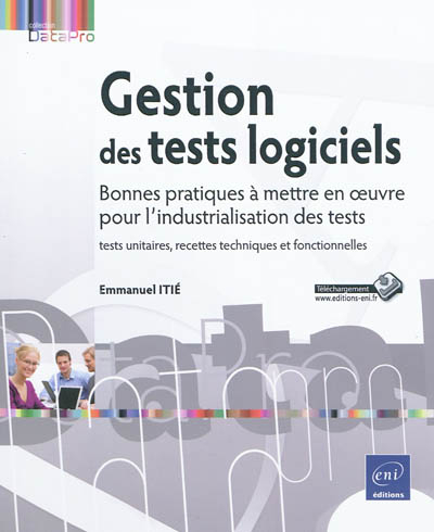 Gestion des tests logiciels : bonnes pratiques à mettre en oeuvre pour l'industrialisation des tests