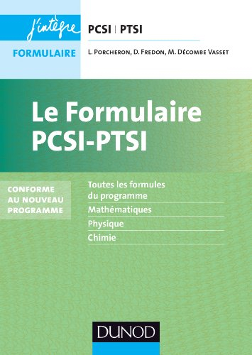 Le formulaire PCSI-PTSI : toutes les formules du programme, mathématiques, physique, chimie : confor