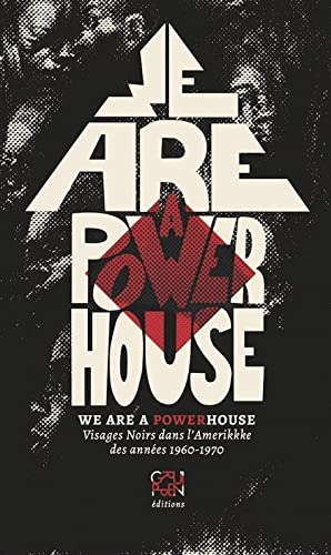 We are a powerhouse : visages noirs dans l'Amerikkke des années 1960-1970