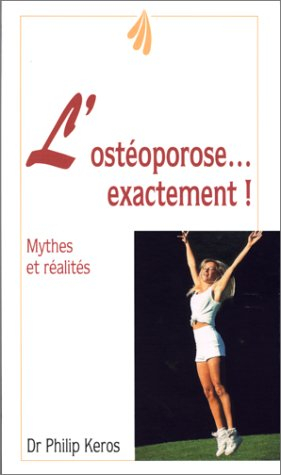 L'ostéoporose exactement : mythes et réalités