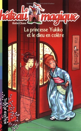 Le château magique. Vol. 3. La princesse Yukiko et le dieu en colère