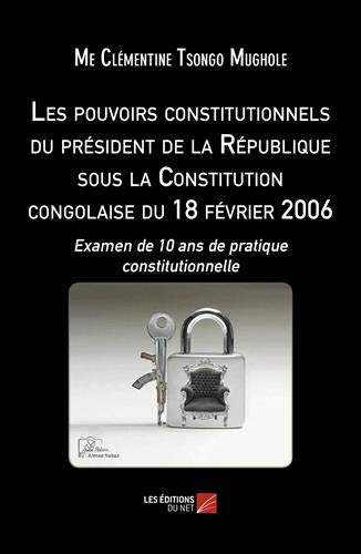 Les pouvoirs constitutionnels du président de la République sous la Constitution congolaise du 18 fé