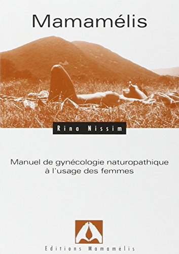 Mamamélis : manuel de gynécologie naturopathique à l'usage des femmes