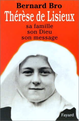 Thérèse de Lisieux : sa famille, son Dieu, son message