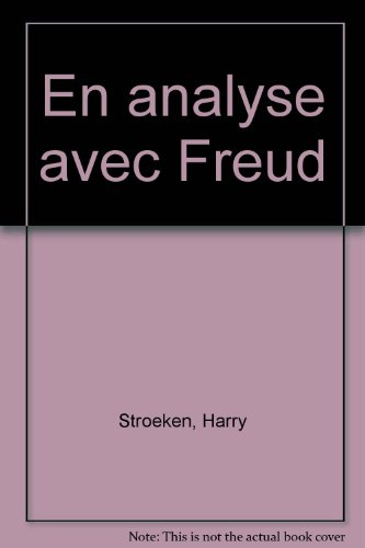 En analyse avec Freud. Freud, romancier du symptôme. Freud et la Hollande