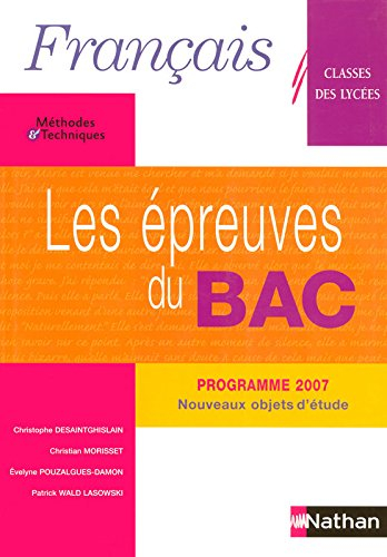 Français, méthodes et techniques, classes des lycées, les épreuves du bac : livre de l'élève