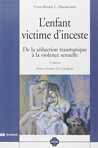L'enfant victime d'inceste : de la séduction traumatique à la violence sexuelle : réflexion théorico