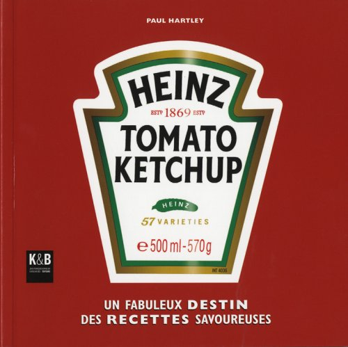 Heinz Tomato Ketchup : le livre de recettes officiel