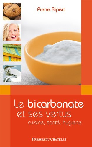 Le bicarbonate et ses vertus : cuisine, santé, hygiène