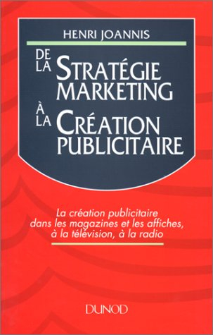 De la stratégie marketing à la création publicitaire : la création publicitaire dans les magazines e
