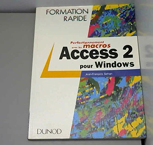 Access 2 pour Windows : perfectionnement avec les macros