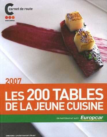 Les 200 tables de la jeune cuisine 2007 : carnet de route Omnivore