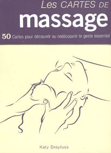 Les cartes de massage : 50 cartes pour découvrir ou redécouvrir le geste essentiel