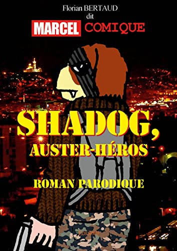 Shadog, auster héros : Roman parodique