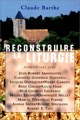 Reconstruire la liturgie