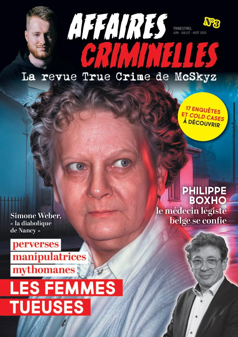 Affaires criminelles, n° 3. Les femmes tueuses : perverses, manipulatrices, mythomanes