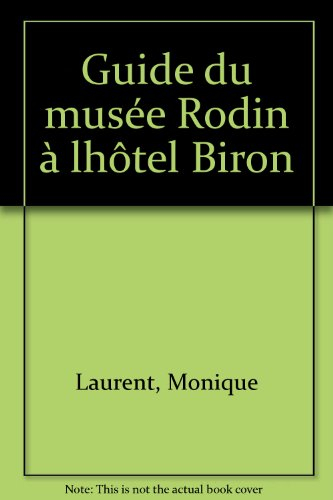 Guide du Musée Rodin : à l'hôtel Biron