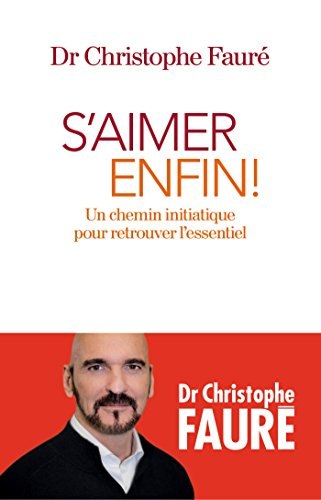 S'aimer enfin ! : un chemin initiatique pour retrouver l'essentiel