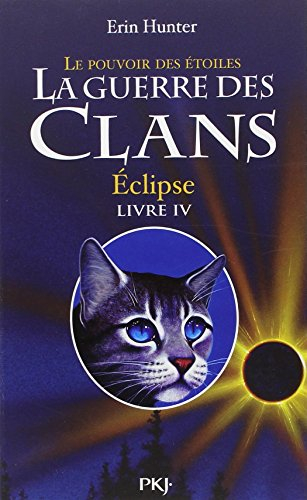 La guerre des clans : cycle 3, le pouvoir des étoiles. Vol. 4. Eclipse
