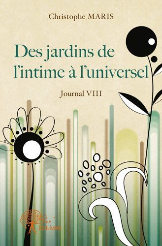 Des jardins de l'intime à l'universel: Journal VIII