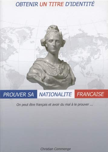 Obtenir un titre d'identité : prouver sa nationalité française : guide à l'usage des mairies, des ad