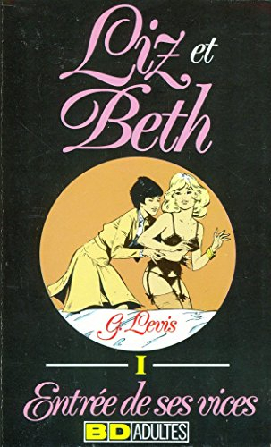Liz et Beth. Vol. 1. Entrée de ses vices