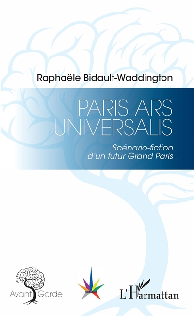Paris ars universalis : scénario fiction d'un futur Grand Paris