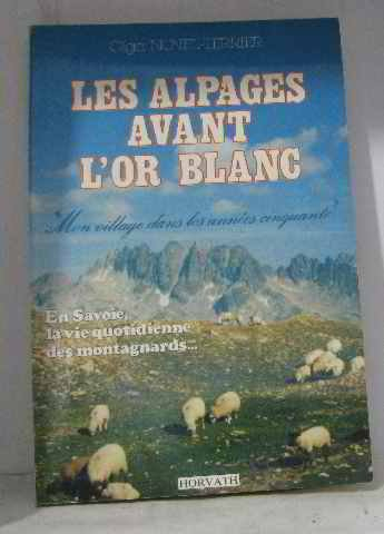 Les Alpages avant l'Or-Blanc : mon village dans les années cinquante