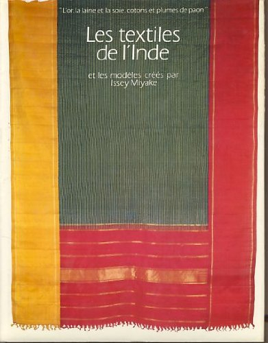 les textiles de l'inde : et les modèles créés par issey miyake, [exposition, paris], musée des arts 