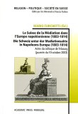 La Suisse de la Médiation dans l'Europe napoléonienne (1803-1814). Die Schweiz unter der Mediationsa