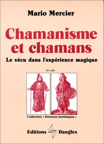 Chamanisme et chamans : le vécu dans l'expérience magique