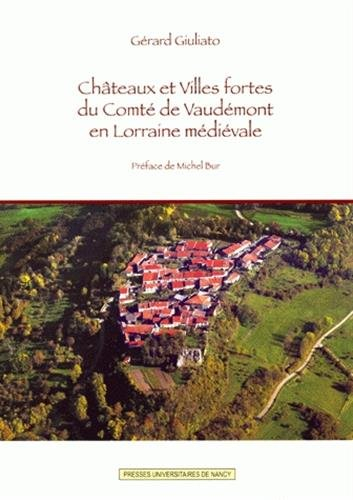 Châteaux et villes fortes du comté de Vaudémont en Lorraine médiévale