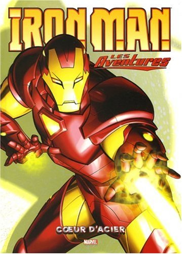 Iron Man : les aventures. Vol. 1. Coeur d'acier