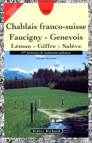 chablais franco-suisse, faucigny, genevois : léman, giffre, salève, 177 itinéraires de randonnées pé