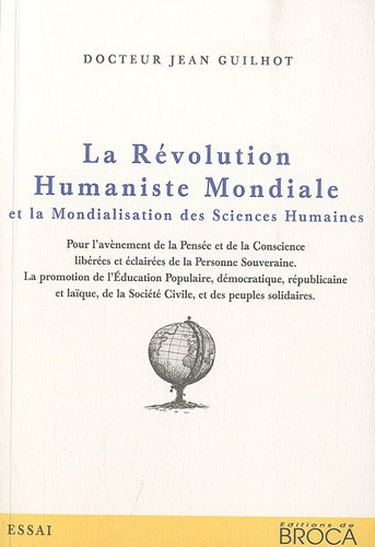 La révolution humaniste mondiale : et la mondialisation des sciences humaines : et l'avènement d'une
