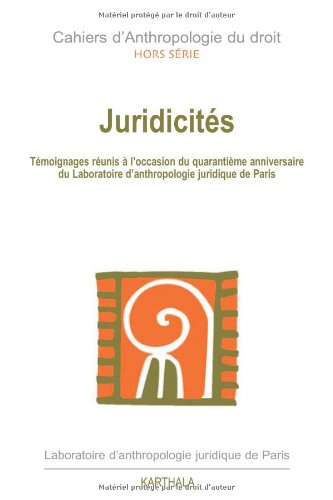 Cahiers d'anthropologie du droit. Juridicités : approches du droit au Laboratoire d'anthropologie ju
