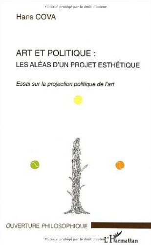 Art et politique : les aléas d'un projet esthétique : essai sur la projection politique de l'art