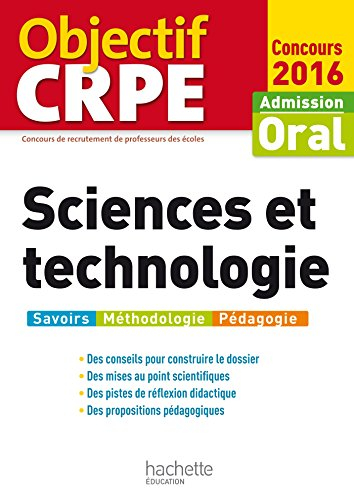 Sciences et technologie : admission, oral concours 2016 : savoirs, méthodologie, pédagogie