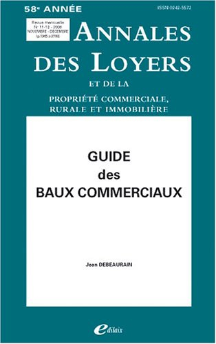 Annales des loyers et de la propriété commerciale, rurale et immobilière, n° 11-12 2006. Guide des b