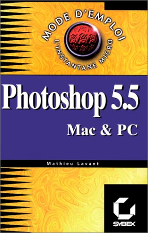 Adobe Photoshop 5.5 pour Mac Os et Windows, mode d'emploi