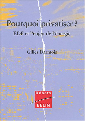 Pourquoi privatiser ? : EDF et l'enjeu de l'énergie