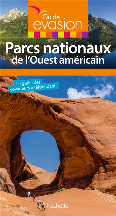 Parcs nationaux de l'Ouest américain : le guide complet des voyageurs indépendants