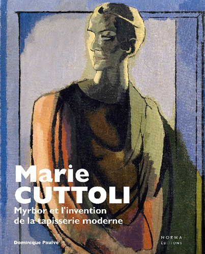 Marie Cuttoli : Myrbor et l'invention de la tapisserie moderne