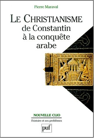 le christianisme de constantin à la conquête arabe