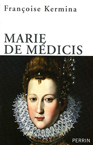 Marie de Médicis : reine, régente et rebelle