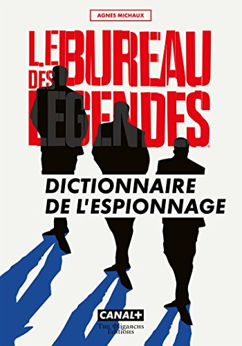 Le Bureau des légendes - Dictionnaire de l'espionnage